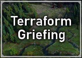 Terraforming & Griefing